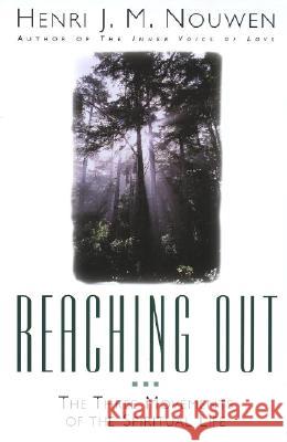 Reaching Out: The Three Movements of the Spiritual Life Henri J. M. Nouwen 9780385236829 Image