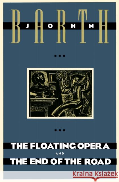 The Floating Opera and The End of the Road John Barth 9780385240895