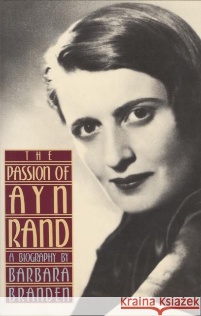 The Passion of Ayn Rand Barbara Branden 9780385243889 Anchor Books