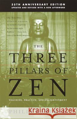 The Three Pillars of Zen: Teaching, Practice, and Enlightenment Roshi Philip Kapleau 9780385260930 Anchor Books