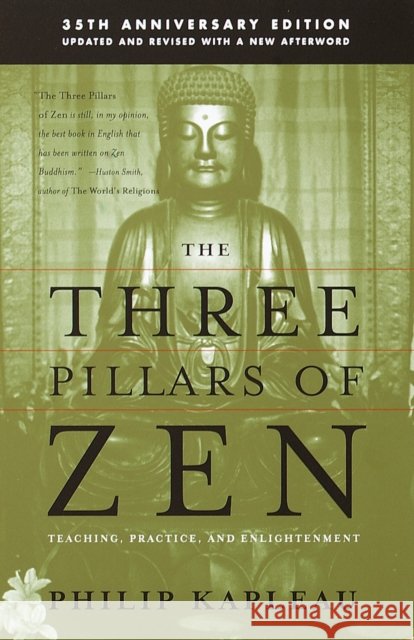 The Three Pillars of Zen: Teaching, Practice, and Enlightenment Roshi P. Kapleau 9780385260930 Random House USA Inc