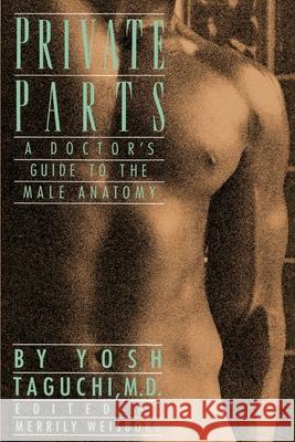 Private Parts: A Doctor's Guide to the Male Anatomy Yosh Taguchi Merrily Weisbord 9780385262002