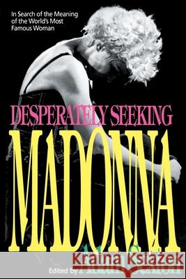 Desperately Seeking Madonna: In Search of the Meaning of the World's Most Famous Woman Adam Sexton 9780385306881 Delta