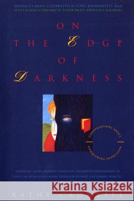 On the Edge of Darkness: Conversations about Conquering Depression Cronkite, Kathy 9780385314268 Delta