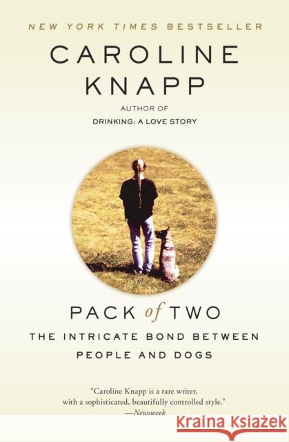 Pack of Two: The Intricate Bond Between People and Dogs Knapp, Caroline 9780385317016