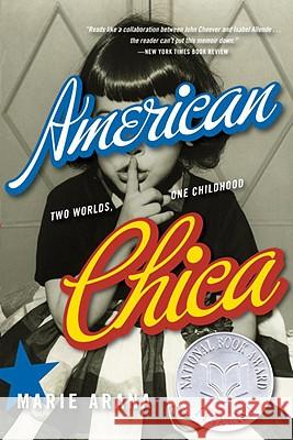 American Chica: Two Worlds, One Childhood Marie Arana Marie Arana 9780385319638 Dial Press