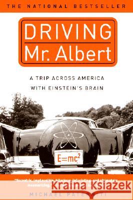 Driving Mr. Albert: A Trip Across America with Einstein's Brain Michael Paterniti 9780385333030 Dial Press