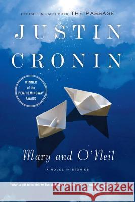 Mary and O'Neil: A Novel in Stories Justin Cronin 9780385333597 Dial Press