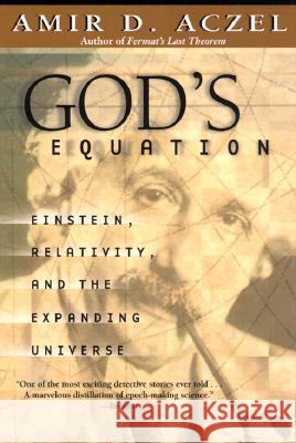 God's Equation: Einstein, Relativity, and the Expanding Universe Amir D. Aczel 9780385334853 Delta