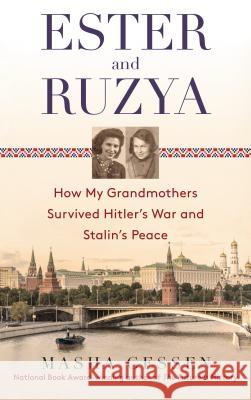 Ester and Ruzya: How My Grandmothers Survived Hitler's War and Stalin's Peace Masha Gessen 9780385336055