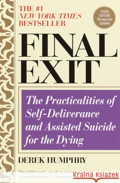 Final Exit (Third Edition): The Practicalities of Self-Deliverance and Assisted Suicide for the Dying Derek Humphry 9780385336536 Delta