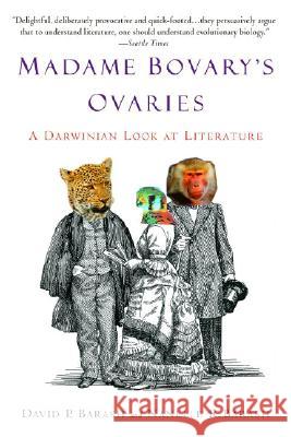 Madame Bovary's Ovaries: A Darwinian Look at Literature David P. Barash Nanelle R. Barash 9780385338028