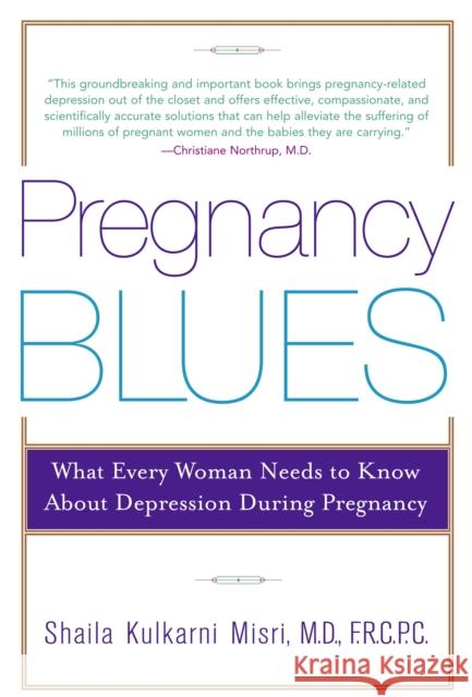 Pregnancy Blues: What Every Woman Needs to Know about Depression During Pregnancy Misri, Shaila 9780385338677 Delta