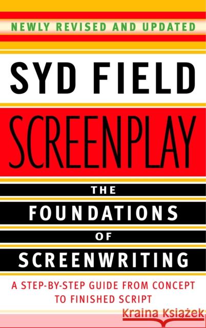 Screenplay : Foundations Of Screenwriting Syd Field 9780385339032 Delta