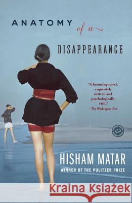 Anatomy of a Disappearance Hisham Matar 9780385340458 Dial Press