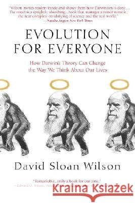 Evolution for Everyone: How Darwin's Theory Can Change the Way We Think about Our Lives David Sloan Wilson 9780385340922 Delta