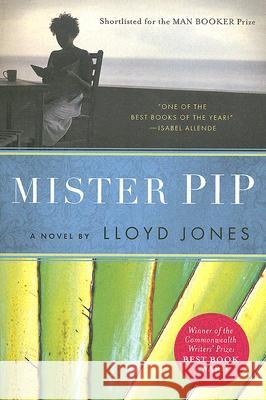 Mister Pip, English edition : Winner of the Commonwealth Writers Prize 2007, Best Book and the Kiriyama-Preis 2008 Lloyd Jones 9780385341073 Dial Press