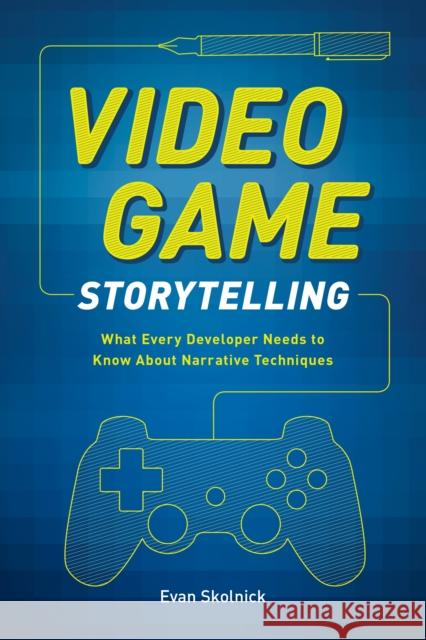 Video Game Storytelling E Skolnick 9780385345828 Random House USA Inc