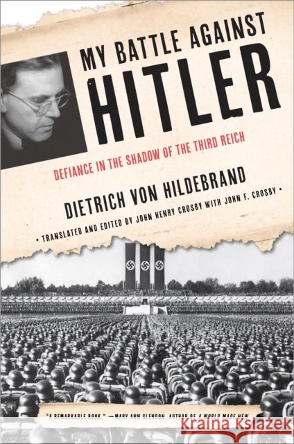 My Battle Against Hitler: Defiance in the Shadow of the Third Reich Dietrich Vo John Henry Crosby 9780385347532