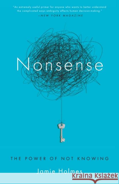 Nonsense: The Power of Not Knowing Jamie Holmes 9780385348393 Broadway Books