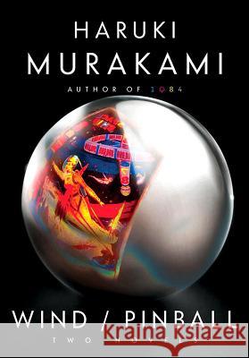Wind/Pinball: Two Novels Haruki Murakami 9780385352123 Knopf Publishing Group