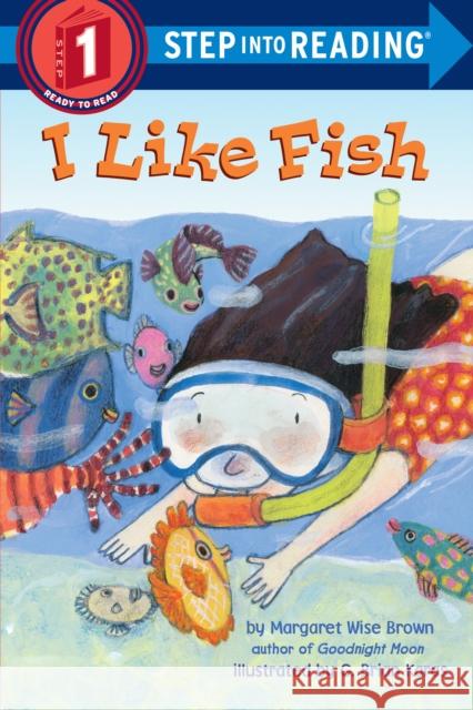 I Like Fish Margaret Wise Brown Margaret Wis G. Brian Karas 9780385369961 Random House Books for Young Readers