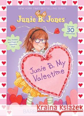 Junie B. My Valentime: A Companion to Junie B. Jones and the Mushy Gushy Valentime [With 30 Valentines] Barbara Park Denise Brunkus 9780385373029 Random House Books for Young Readers