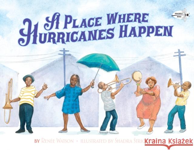 A Place Where Hurricanes Happen Renee Watson Shadra Stickland 9780385376686 Random House USA Inc