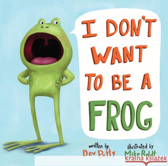 I Don't Want to Be a Frog Dev Petty 9780385378666 Doubleday Books for Young Readers