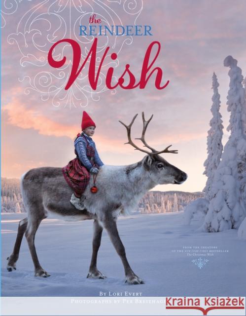 The Reindeer Wish Lori Evert Per Breiehagen Per Breiehagen 9780385379212 Random House Books for Young Readers