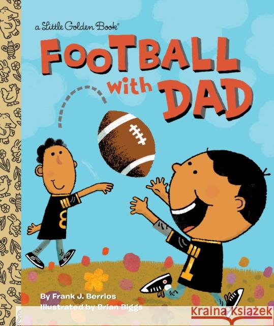 Football with Dad Frank Berrios Brian Biggs 9780385379250 Golden Books