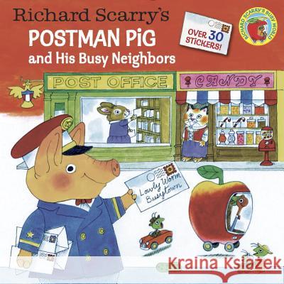 Richard Scarry's Postman Pig and His Busy Neighbors Richard Scarry Richard Scarry 9780385384193 