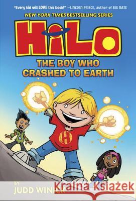 Hilo Book 1: The Boy Who Crashed to Earth Winick, Judd 9780385386173 Random House Books for Young Readers