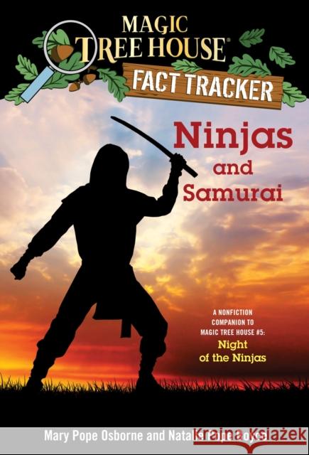 Magic Tree House Fact Tracker #30 Ninjas And Samurai Mary Pope Osborne Natalie Pope Boyce Salvatore Murdocca 9780385386326 Random House Books for Young Readers