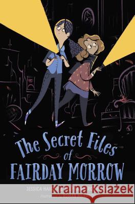 The Secret Files of Fairday Morrow Jessica Haight Stephanie Robinson Roman Muradov 9780385391030 Yearling Books