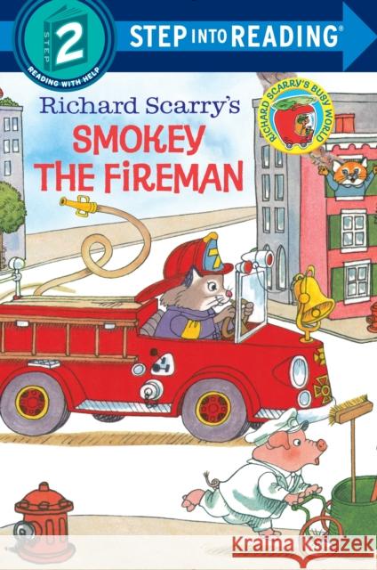 Richard Scarry's Smokey the Fireman Richard Scarry Richard Scarry 9780385391405 Random House Books for Young Readers