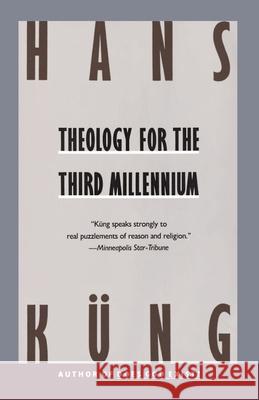 Theology for the Third Millennium: An Ecumenical View Hans Kung 9780385411257 Anchor Books