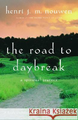 The Road to Daybreak: A Spiritual Journey Henri J. M. Nouwen 9780385416078 Image