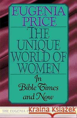 The Unique World of Women: In Bible Times and Now Eugenia Price 9780385417150 Main Street Books