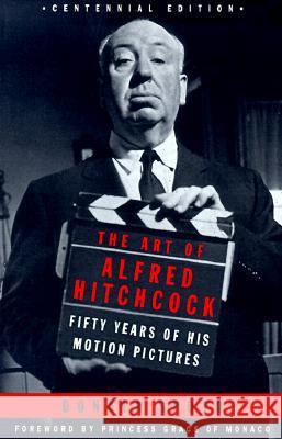 The Art of Alfred Hitchcock: Fifty Years of His Motion Pictures Donald Spoto 9780385418133 Anchor Books