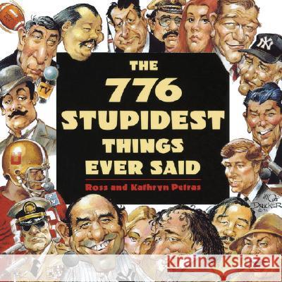 The 776 Stupidest Things Ever Said Petras, Ross 9780385419284