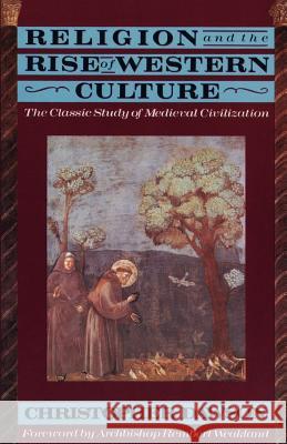 Religion and Rise of Western Culture Christopher Dawson Rembert G. Weakland 9780385421102