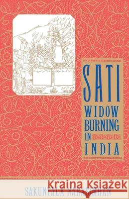 Sati - Widow Burning in India Sakuntala Narasimhan 9780385423175 Anchor Books