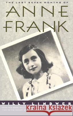 The Last Seven Months of Anne Frank Willy Lindwer 9780385423601