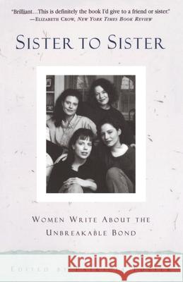 Sister to Sister: Women Write about the Unbreakable Bond Patricia Foster 9780385471299 Anchor Books