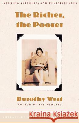 The Richer, the Poorer : Stories, Sketches, and Reminiscences Dorothy West 9780385471466