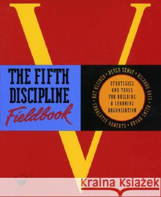 The Fifth Discipline Fieldbook: Strategies and Tools for Building a Learning Organization Senge, Peter M. 9780385472562 Currency