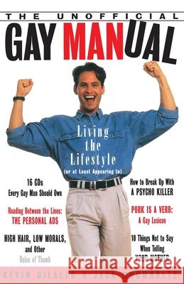 The Unofficial Gay Manual: Living the Lifestyle (or at Least Appearing To) Kevin DiLallo Jack Krumholtz Robert Hickey 9780385474450