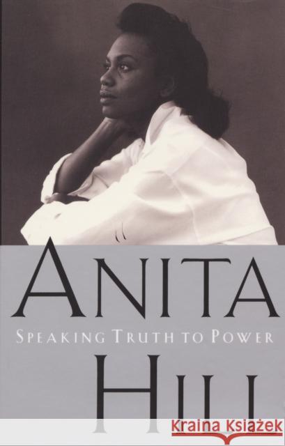 Speaking Truth to Power: A Memoir Anita Hill 9780385476270 Random House USA Inc