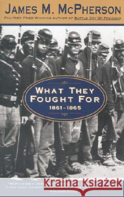 What They Fought for 1861-1865 James M. McPherson 9780385476348